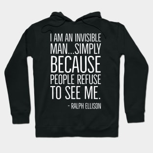 Black History, I am an invisible man, Ralph Ellison, African American,  Quote, Black Man Hoodie